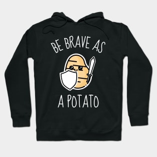 Be Brave As A Potato Funny Hoodie